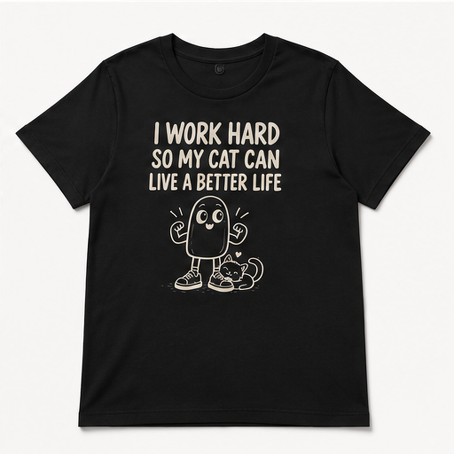 I Work Hard So My Cat Can Live a Better Life Tee