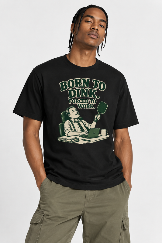 Born to Dink Forced to Work T-shirt