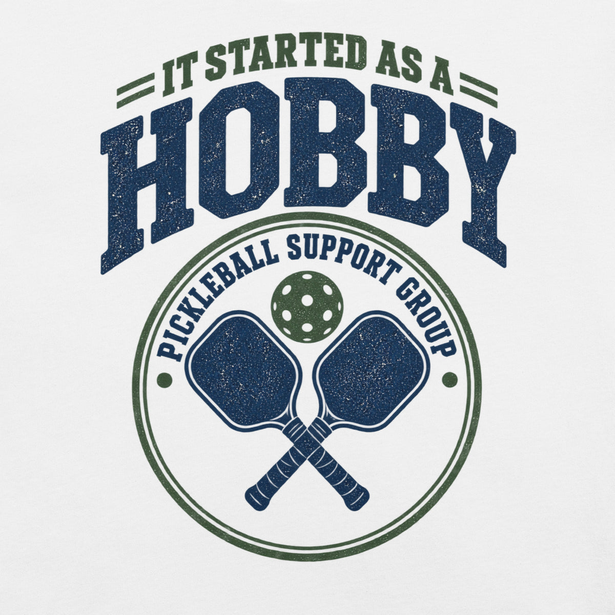 It Started As a Hobby Pickleball T-Shirt