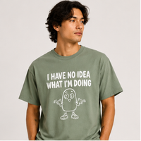 I Have No Idea What I’m Doing Tee