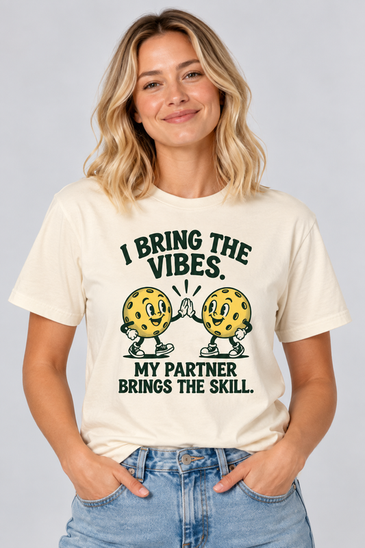 I Bring the Vibes My Partner Brings the Skill Pickleball T-shirt