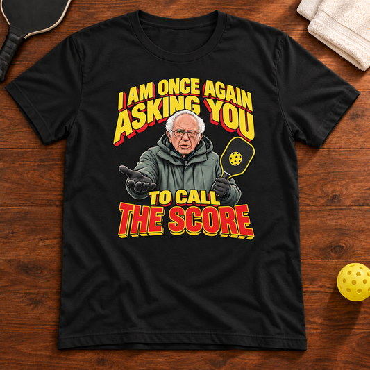 I Am Once Again Asking You to Call the Score Pickleball T-Shirt flat lay mockup