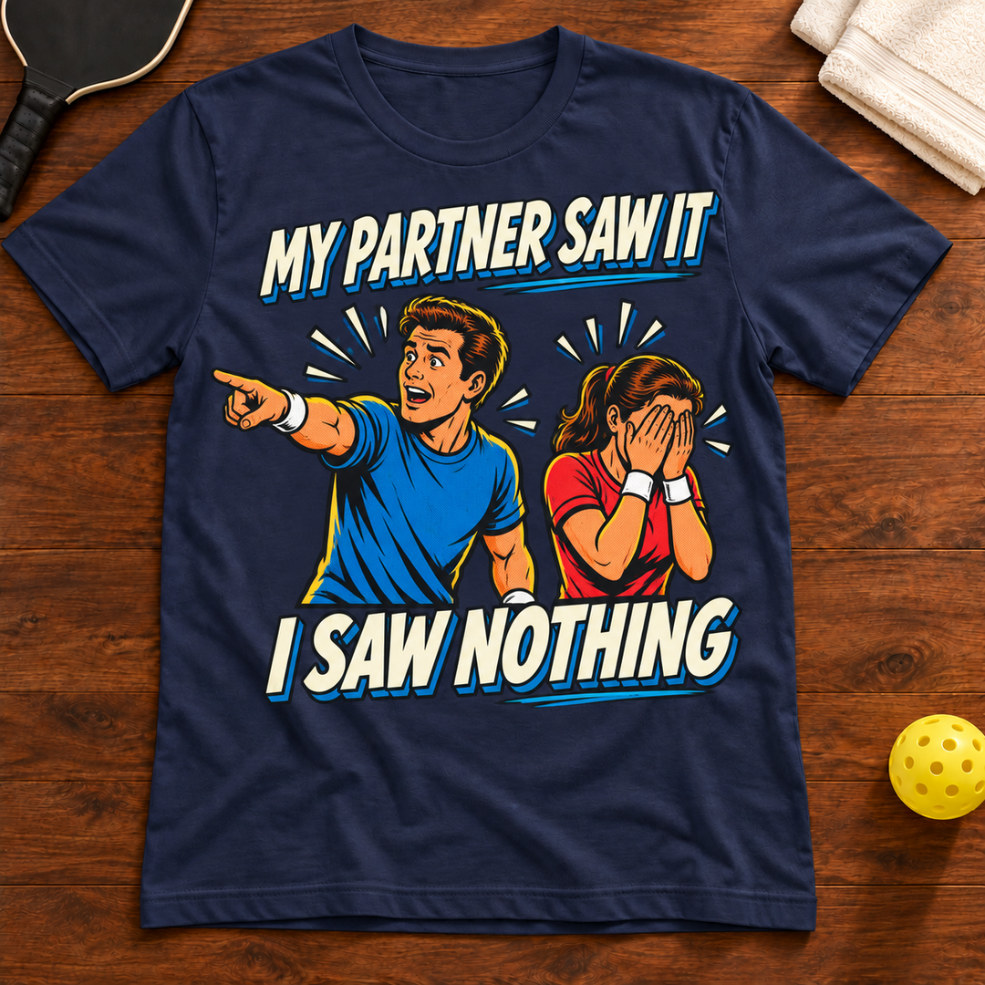 My Partner Saw It, I Saw Nothing Pickleball T-Shirt flat lay mockup