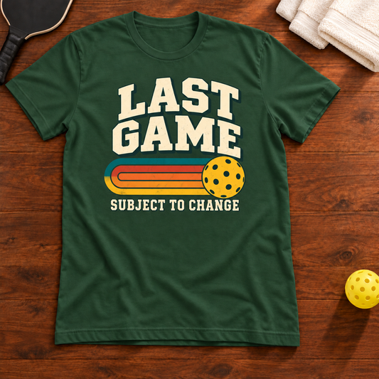 Last Game (Subject to Change) Pickleball T-Shirt flat lay mockup