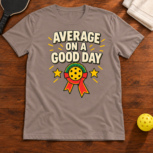 Average on a Good Day Pickleball T-Shirt flat lay mockup